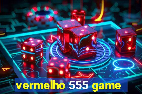 vermelho 555 game